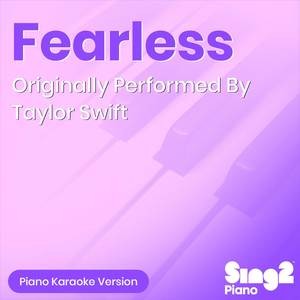Fearless (Originally Performed by Taylor Swift) (Piano Karaoke Version)
