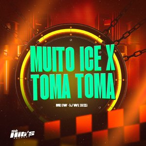 Muito Ice x Toma Toma