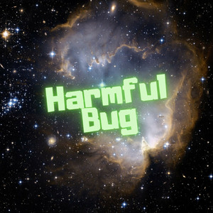 Harmful Bug