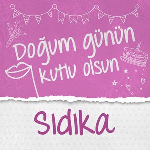Doğum Günün Kutlu Olsun Sıdıka