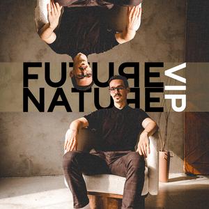 FUTURE NATURE VIP