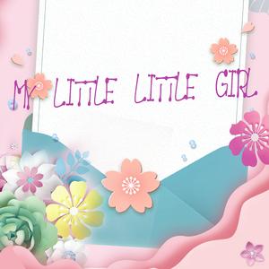 My Little LIttle Girl