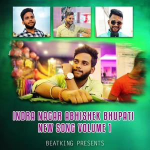 INDRA NAGAR ABHISHEK BHUPATI NEW SONG, Vol. 1