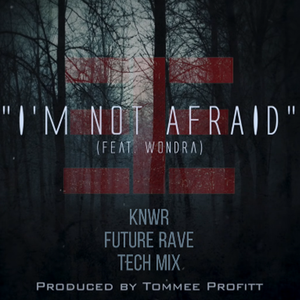 I'm Not Afraid (KNWR Future Rave Tech Mix)