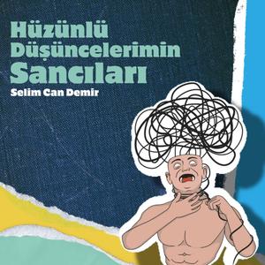 Hüzünlü Düşüncelerimin Sancıları