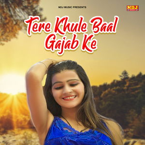 Tere Khule Baal Gajab Ke