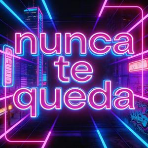 Nunca Te queda
