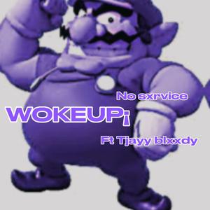 WOKEUP¡ (feat. Tjayyblxxdy)