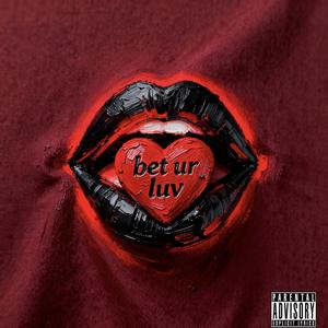 Bet U Luv（我敢打赌你会爱上）