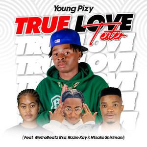 True Love Tester (feat. MetroBeatz RSA, Razie Kay & Ntsako Shirimani)