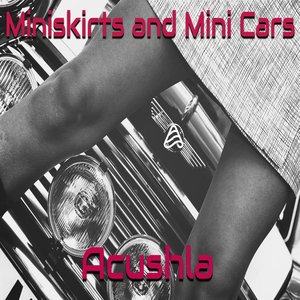 Mini Skirts and Mini Cars