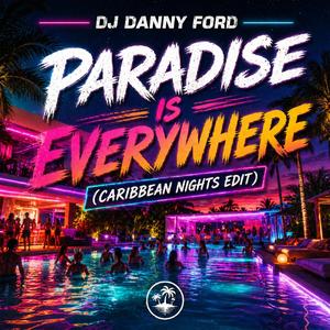 Paradise is Everywhere (Caribbean Nights Edit)