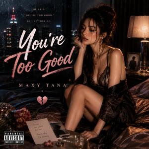 You´re Too Good