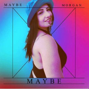 Maybe