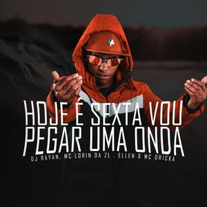 HOJE É SEXTA VOU PEGAR UMA ONDA