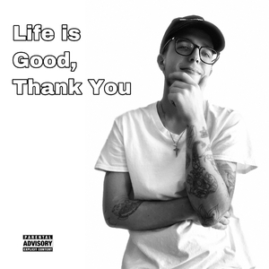 Life is Good, Thank You