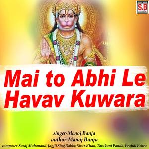Mai To Abhi Le Havav Kuwara