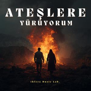 Ateşlere Yürüyorum