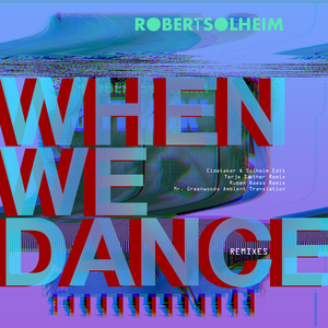 When We Dance (Eidetaker & Robert Solheim Edit)