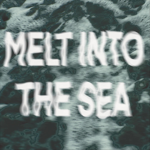 Melt into the Sea