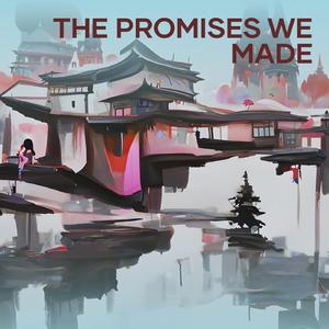 The promises we made