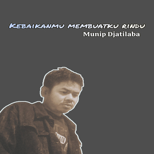 Kebaikanmu Membuatku Rindu