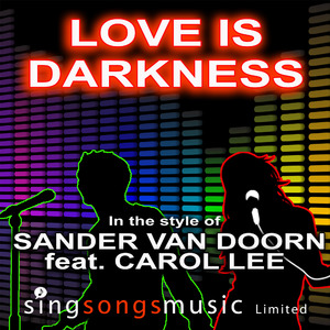 Love Is Darkness (In the style of Sander Van Doorn ft. Carol Lee)
