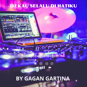 DJ Kau Selalu Di Hatiku (Music DJ)