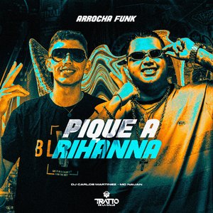 Pique a Rihanna (Arrocha Funk)