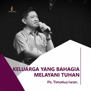 Keluarga Yang Bahagia Melayani Tuhan