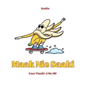 Maak Nie Saaki (feat. Mr MP & Vinshi)