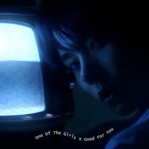One of the Girls X Good for You