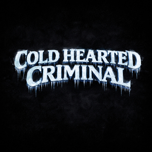 COLD HEARTED CRIMINAL
