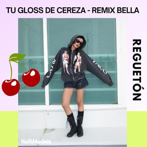 Tu Gloss de Cereza (Remix BELLA)