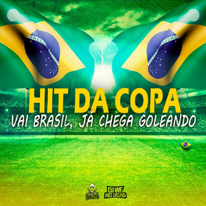 Hit da Copa. Vai Brasil, já Chega Goleando