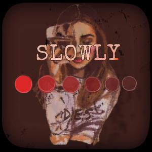 慢慢（SLOWLY）