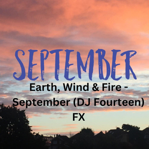 Earth, Wind & Fire - September (DJ Fourteen) Fx