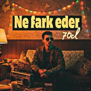 Ne fark eder?