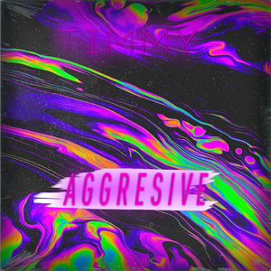 Aggresive