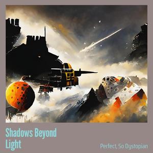 Shadows Beyond Light