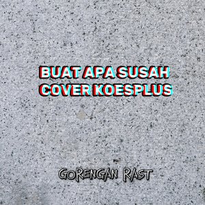 Buat Apa Susah (Cover Koesplus)