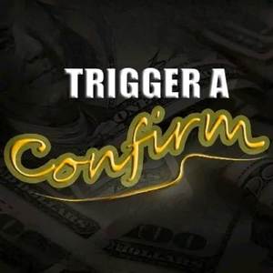 Trigger A confirm