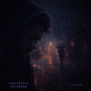 Yokluğunla Örtündüm