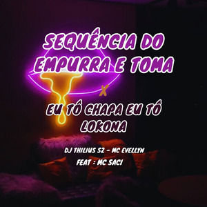 Sequência do Empurra e Toma x Eu Tô Chapada Eu Tô Lokona