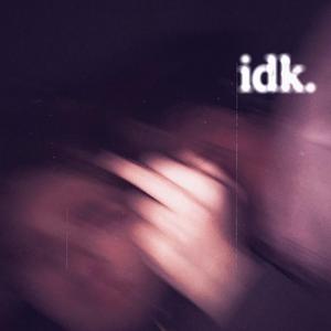idk.