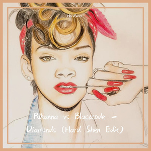 Rihanna-Rihanna vs Blackcode - Diamonds (Hard Shen Edit)（HardShen remix）
