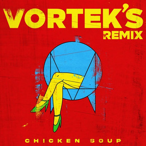 Chicken Soup (Vortek's Remix)