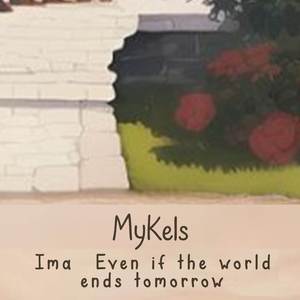 Ima Even if the world ends tomorrow