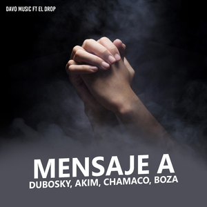 Mensaje a Dubosky, Akim, Chamaco, Boza