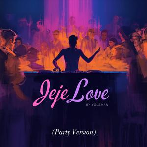 Jeje Love (Party Version)